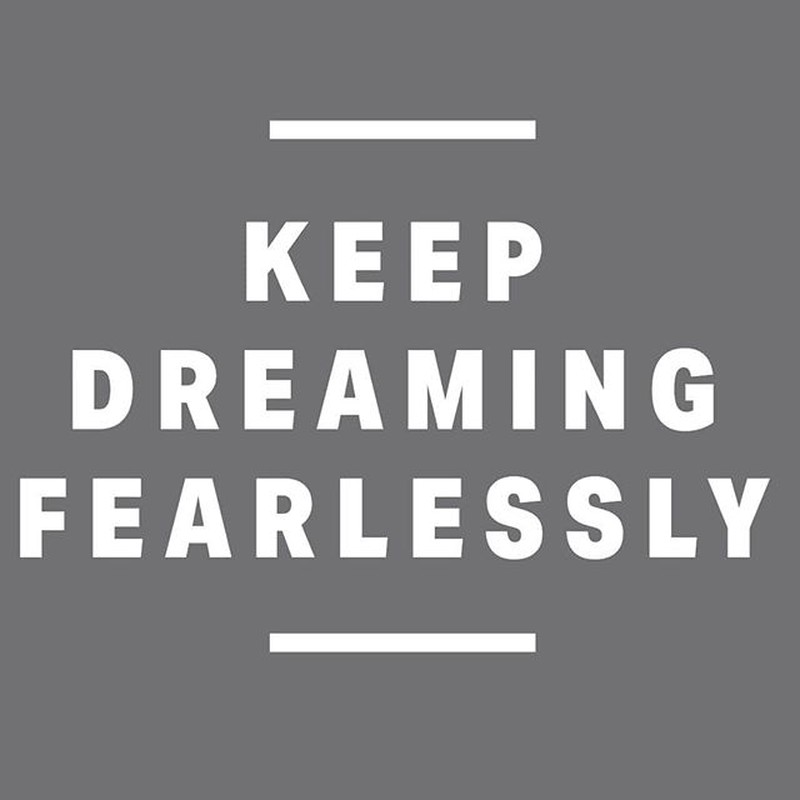 Keep Dreaming Fearlessly